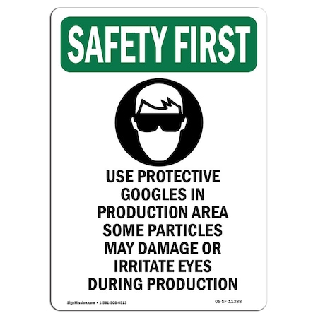 Signmission OSHA SAFETY FIRST Sign, Use Protective Goggles W/ Symbol, 14in X 10in Decal, 10" W, 14" H, Portrait OS-SF-D-1014-V-11388